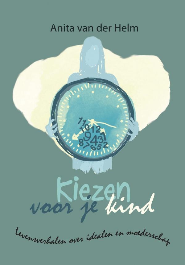 Kiezen voor je kind - Anita van der Helm